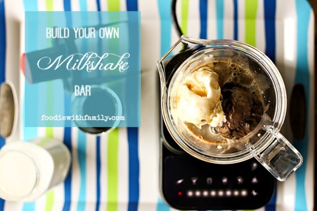 Build Your Own Milkshake Bar on foodiewithfamily.com
