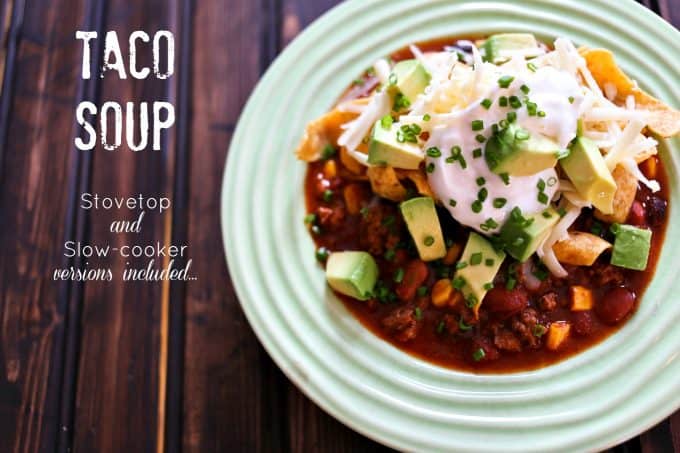 Slow-Cooker or Stove-Top Taco Soup from foodiewithfamily.com