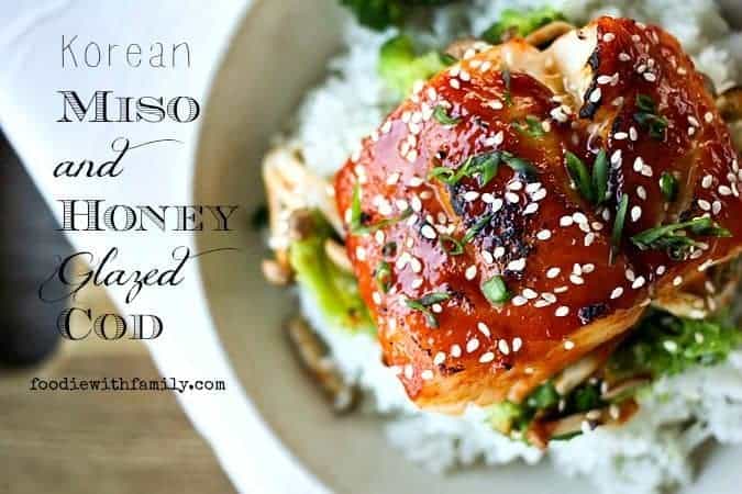 Korean Miso and Honey Glazed Cod. foodiewithfamily.com #fish #Asian #lent