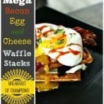 Mega Baocn Egg and Cheese Waffle Stacks for breakfast, lunch, or dinner. foodiewithfamily.com #breakfast #bacon #eggs