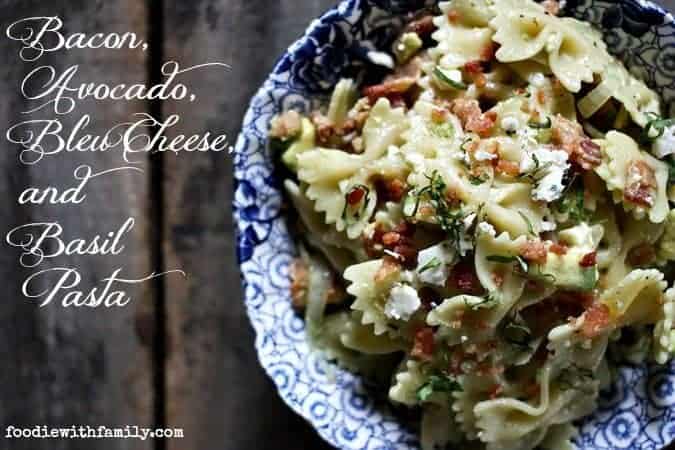 Bacon, Avocado, Bleu Cheese, and Basil Pasta from Foodiewithfamily.com