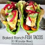 Baked Ranch Fish Tacos 30 Minute Meal www.foodiewithfamily.com