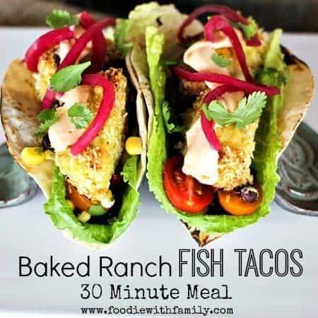 Baked Ranch Fish Tacos 30 Minute Meal www.foodiewithfamily.com