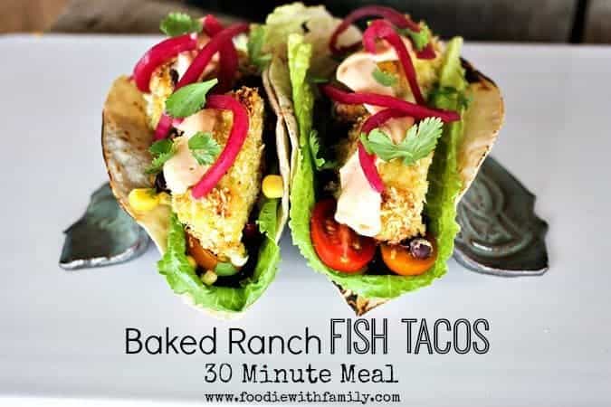 Baked Ranch Fish Tacos 30 Minute Meal www.foodiewithfamily.com