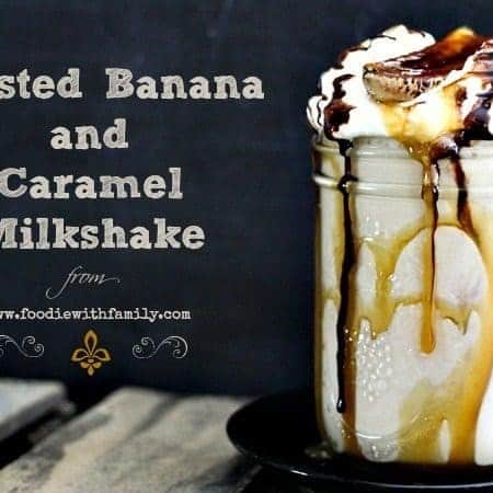 Roasted Banana Caramel Milkshake from foodiewithfamily.com #dessert