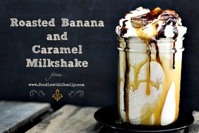 Roasted Banana Caramel Milkshake from foodiewithfamily.com #dessert
