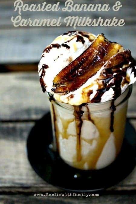 Roasted Banana Caramel Milkshake from foodiewithfamily.com #dessert