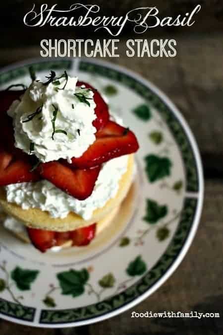 Strawberry Basil Shortcake Stacks from foodiewithfamily.com