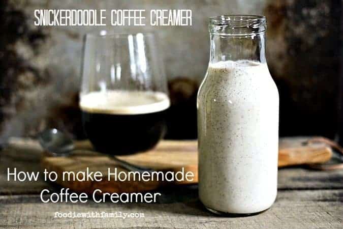 How to Make Coffee Creamer. Snickerdoodle Coffee Creamer is great for coffee OR tea! foodiewithfamily.com