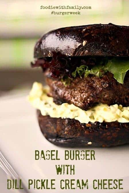 Bagel Burgers with Dill Pickle Cream Cheese #burgerweek foodiewithfamily.com