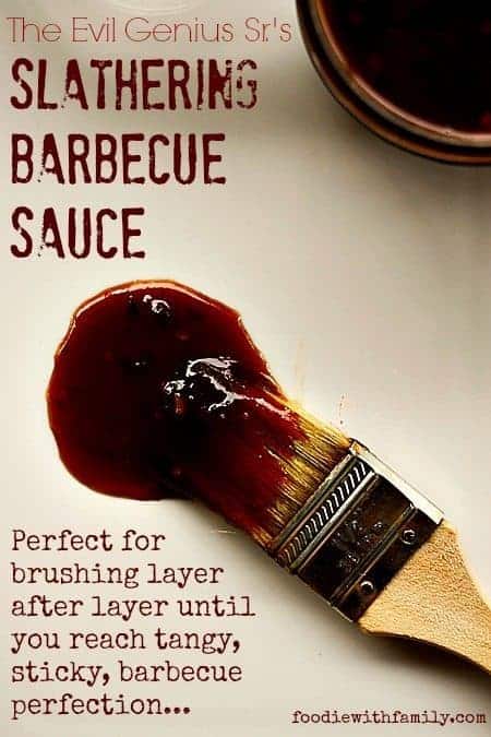 The Evil Genius Sr.'s Slathering Barbecue Sauce smoky, tangy, sweet, and perfect for brushing layer after layer.