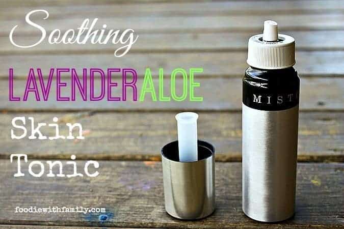 Soothing Lavender Aloe Skin Tonic for irritated or sunburned skin! foodiewithfamily.com