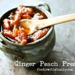 Ginger Peach Preserves for serving on toast, in ice cream, alongside roasted meats, or just spooned straight to your mouth from foodiewithfamily.com
