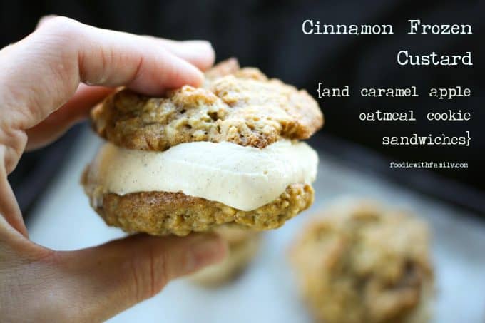 Cinnamon Frozen Custard and Caramel Apple Oatmeal Cookie ice cream sandwiches on foodiewithfamily.com