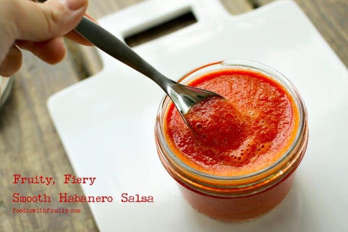 Fruity, Fiery, Smooth Habanero Salsa like the Blue Iguana Cantina from foodiewithfamily.com