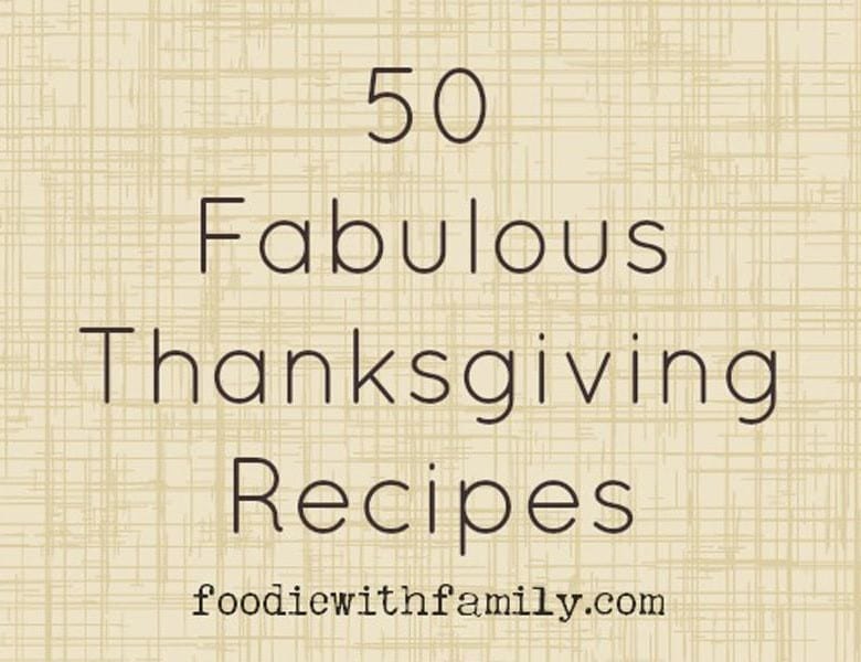 50 Fabulous Thanksgiving Recipes and free turkey #giveaway from foodiewithfamily.com