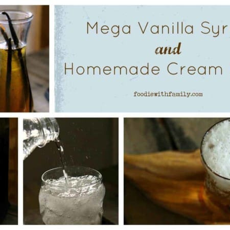 Mega Vanilla Syrup and Homemade Cream Soda from foodiewithfamily.com