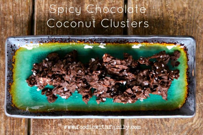 Spicy Chocolate Coconut Clusters; dark chocolate, toasted coconut, sea salt, and a wee bit of fire from foodiewithfamily.com