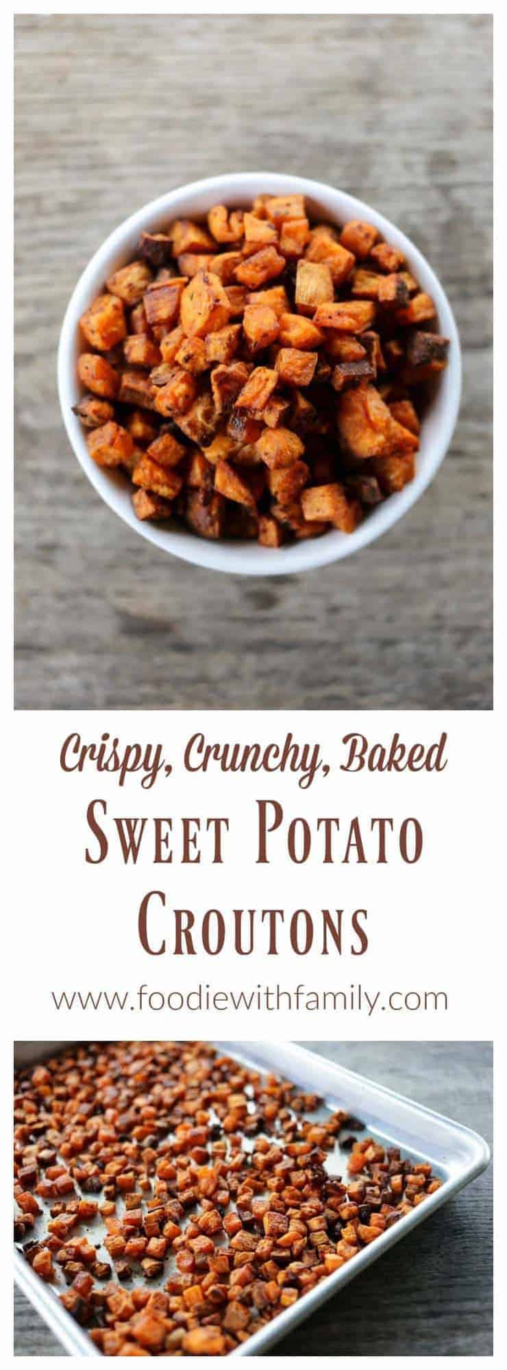 Crunchy, crispy, baked Sweet Potato Croutons from foodiewithfamily.com