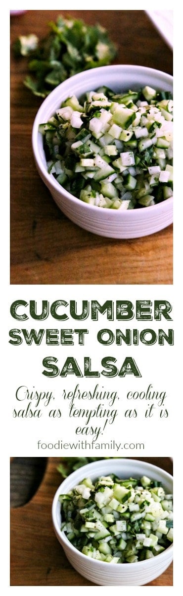 Crunchy, refreshing, cooling Cucumber Sweet Onion Salsa from foodiewithfamily.com