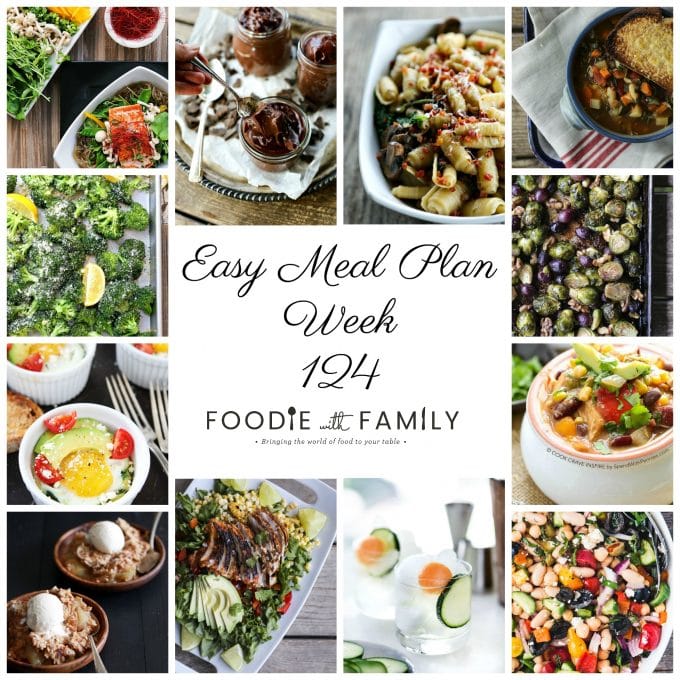 Easy Meal Plan Week 124- The best of Foodie with Family and friends. A full week of main dishes, side dishes, drinks, and sweets.