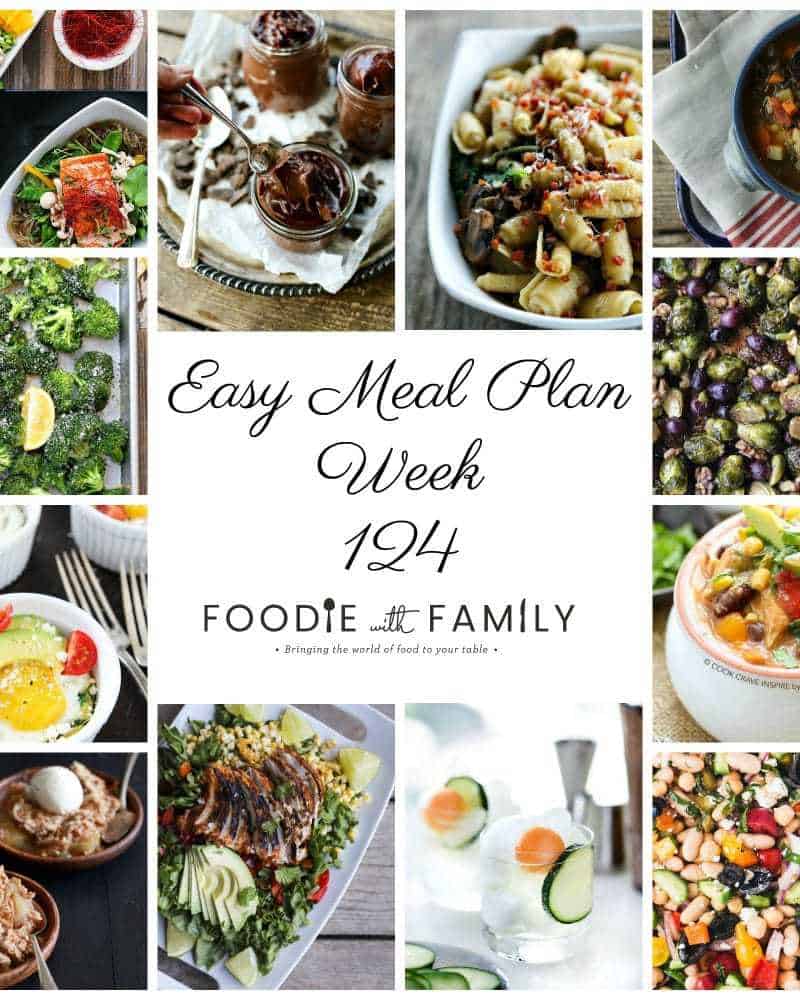 Easy Meal Plan Week 124- The best of Foodie with Family and friends. A full week of main dishes, side dishes, drinks, and sweets.
