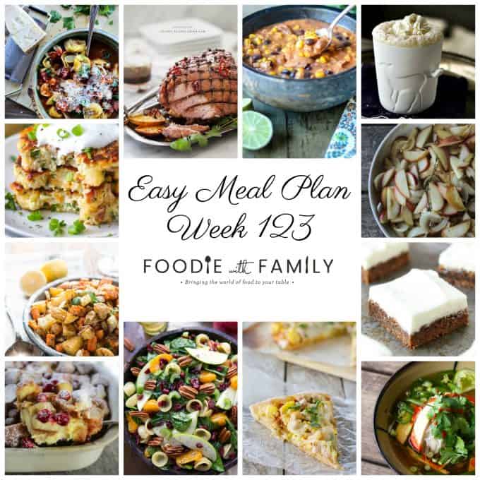 Easy Meal Plan Week 123- The best of Foodie with Family and friends. A full week of main dishes, side dishes, drinks, and sweets.