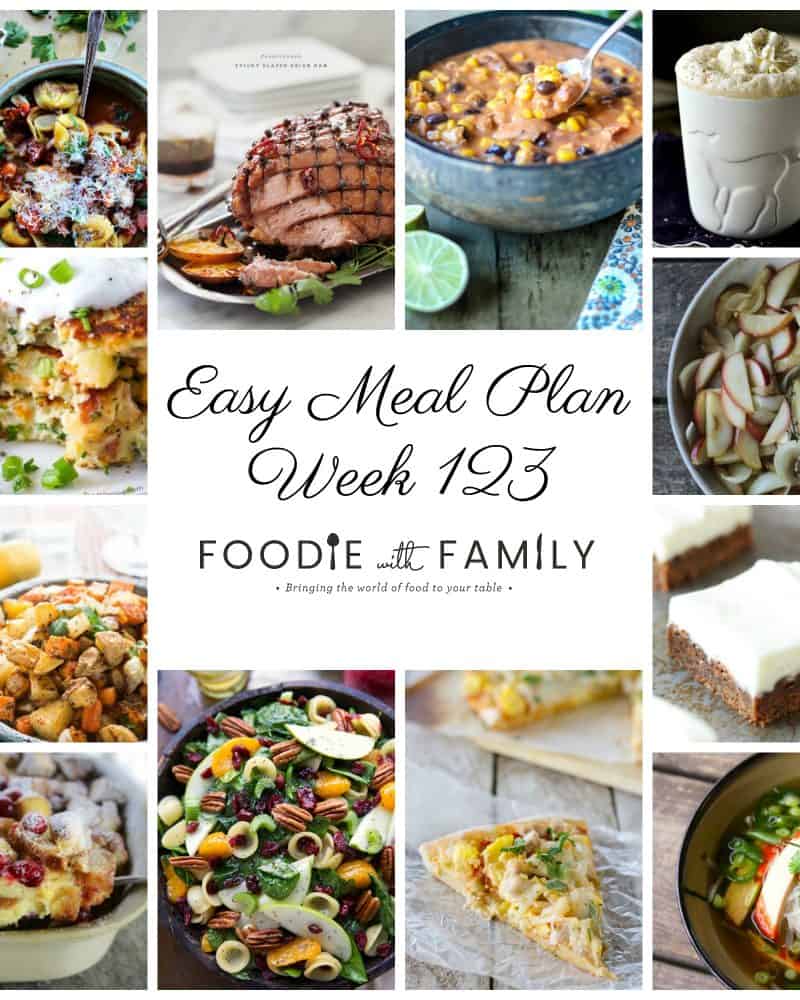Easy Meal Plan Week 123- The best of Foodie with Family and friends. A full week of main dishes, side dishes, drinks, and sweets.