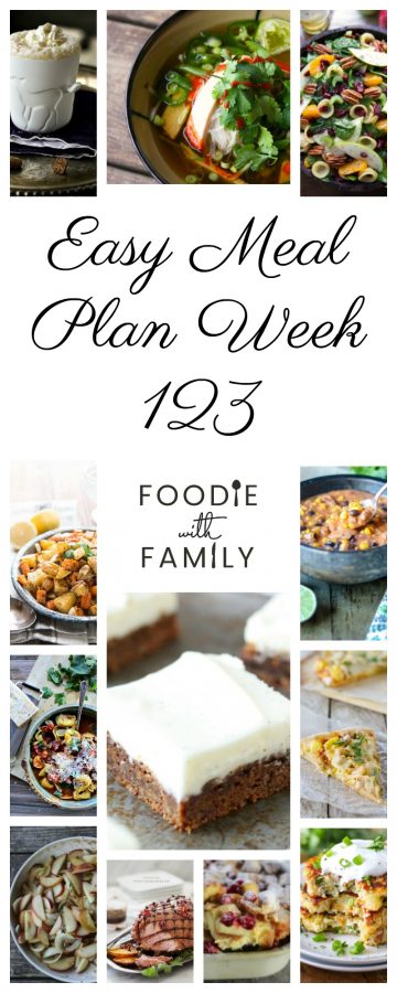 Easy Meal Plan Week 123- The best of Foodie with Family and friends. A full week of main dishes, side dishes, drinks, and sweets.