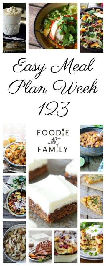 Easy Meal Plan Week 123- The best of Foodie with Family and friends. A full week of main dishes, side dishes, drinks, and sweets.