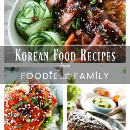 Korean Foods Recipes, both traditional and inspired by traditional flavours, from foodiewithfamily.com