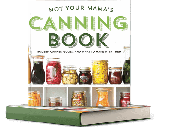 Not Your Grandmas Canning Book.